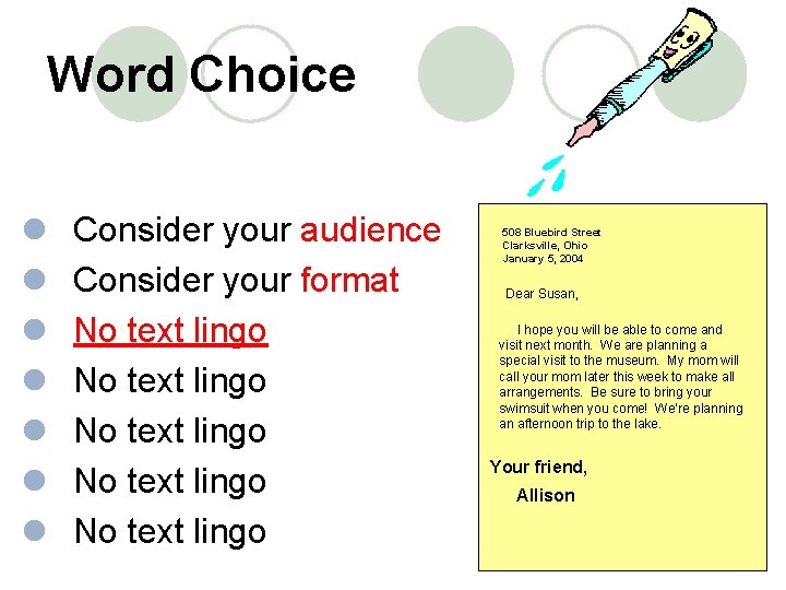 Word Choice l l l l Consider your audience Consider your format No text