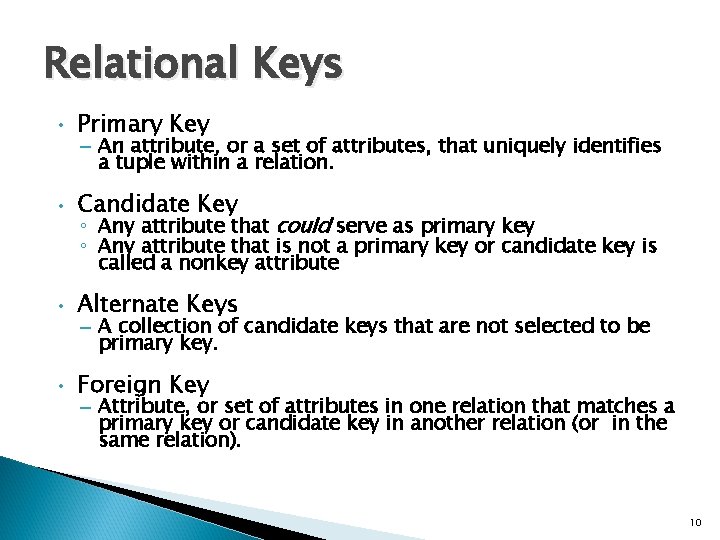 Relational Keys • Primary Key • Candidate Key • Alternate Keys • Foreign Key