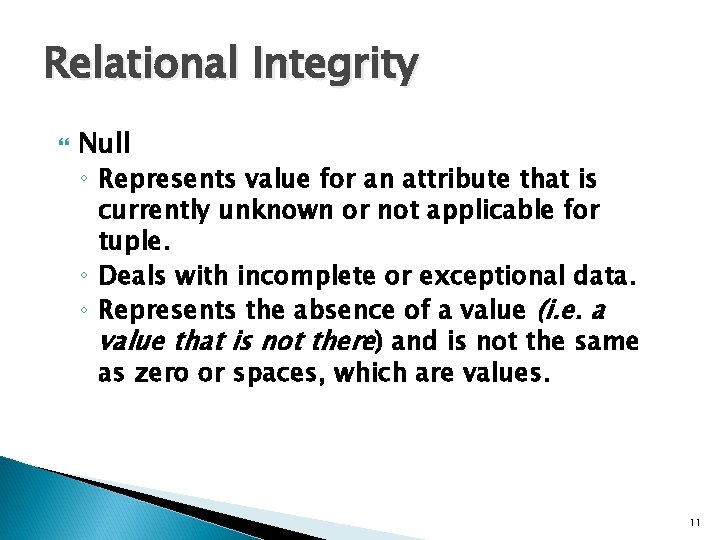 Relational Integrity Null ◦ Represents value for an attribute that is currently unknown or