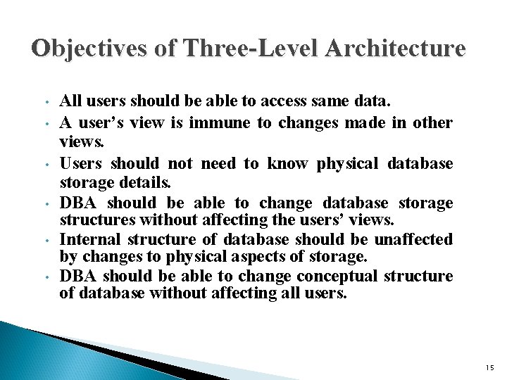 Objectives of Three-Level Architecture • • • All users should be able to access