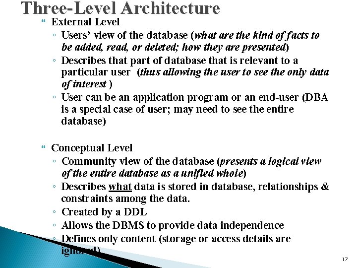 Three-Level Architecture External Level ◦ Users’ view of the database (what are the kind
