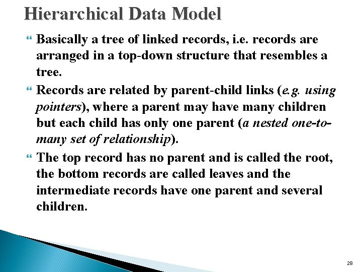 Hierarchical Data Model Basically a tree of linked records, i. e. records are arranged