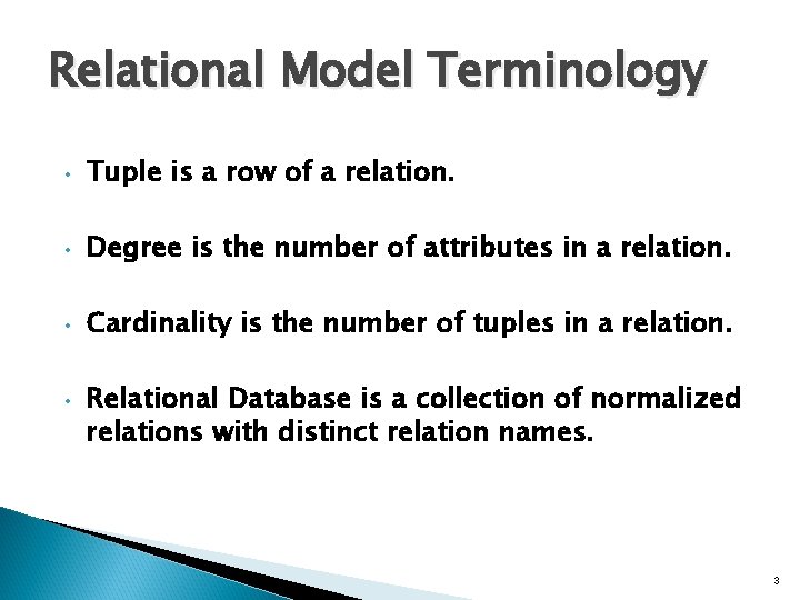 Relational Model Terminology • Tuple is a row of a relation. • Degree is