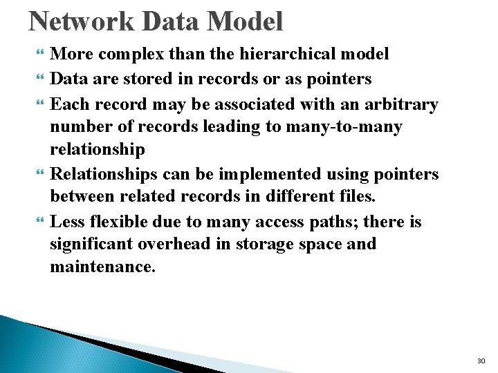 Network Data Model More complex than the hierarchical model Data are stored in records