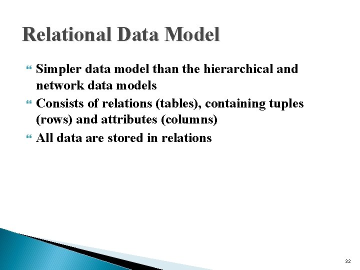 Relational Data Model Simpler data model than the hierarchical and network data models Consists