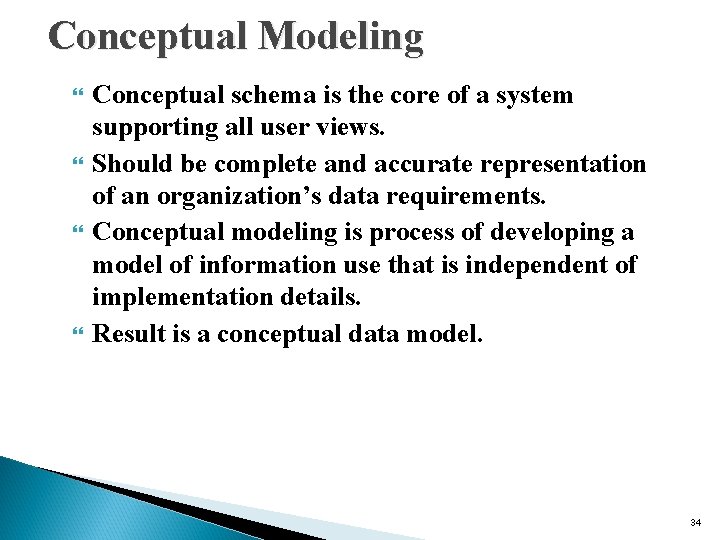 Conceptual Modeling Conceptual schema is the core of a system supporting all user views.