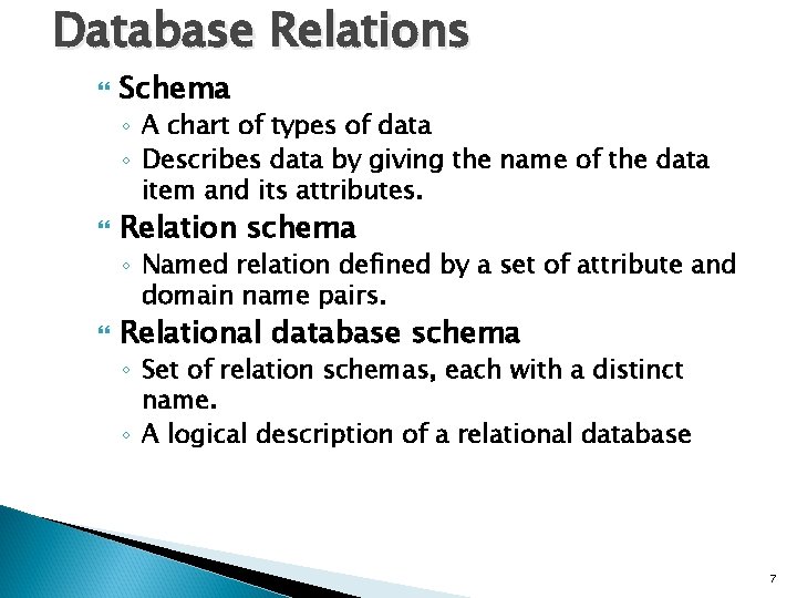 Database Relations Schema ◦ A chart of types of data ◦ Describes data by