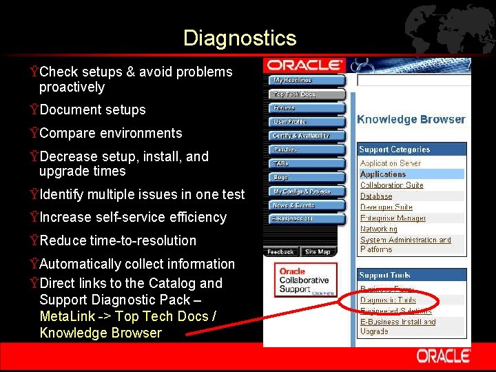 Diagnostics ŸCheck setups & avoid problems proactively ŸDocument setups ŸCompare environments ŸDecrease setup, install,