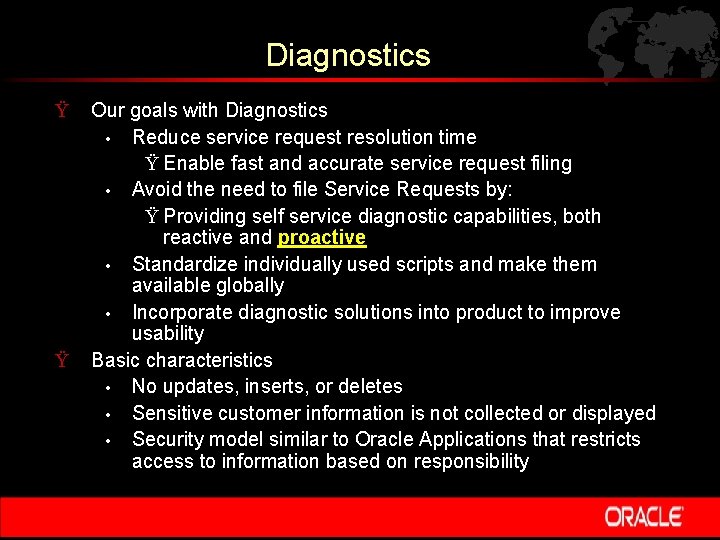 Diagnostics Ÿ Ÿ Our goals with Diagnostics • Reduce service request resolution time Ÿ