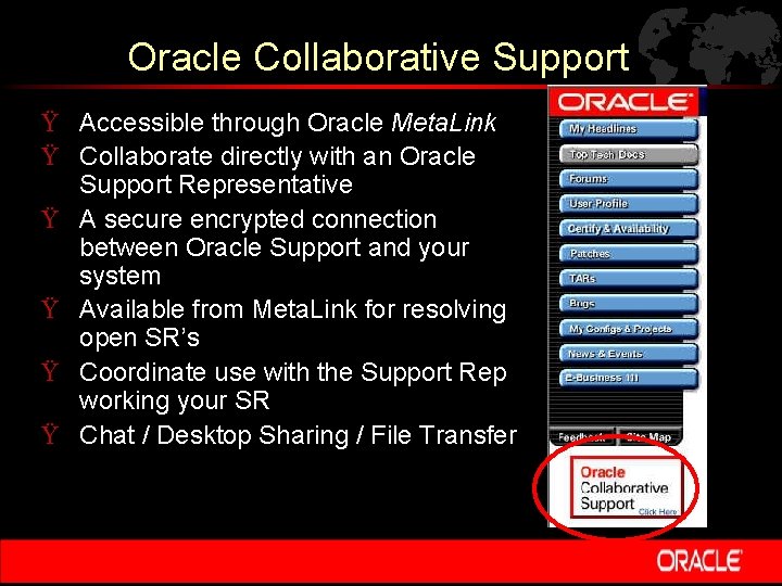 Oracle Collaborative Support Ÿ Accessible through Oracle Meta. Link Ÿ Collaborate directly with an