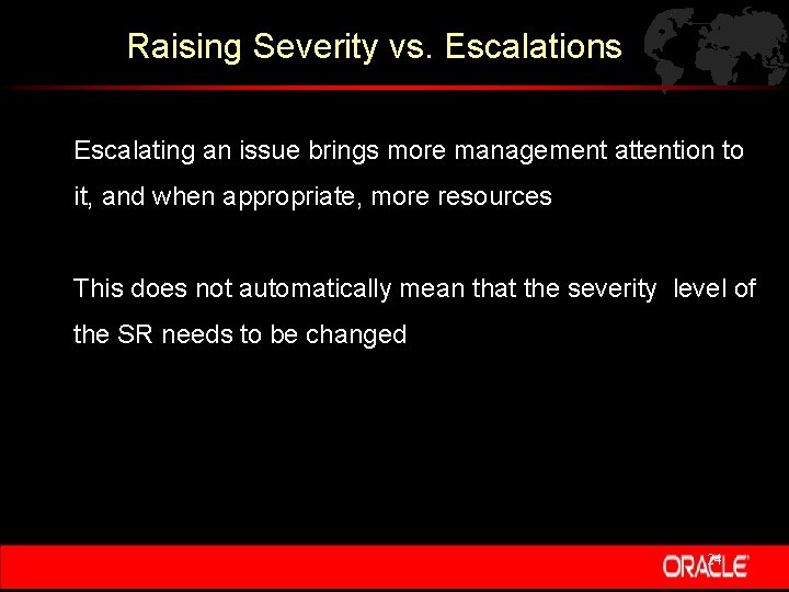 Raising Severity vs. Escalations Escalating an issue brings more management attention to it, and