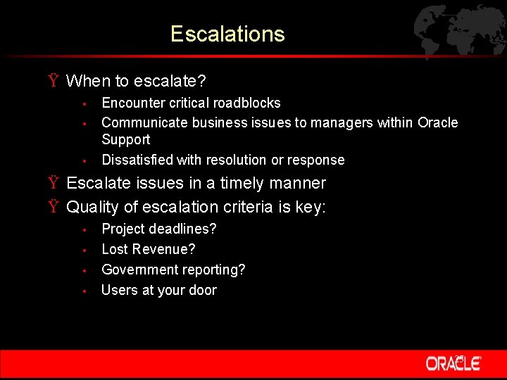 Escalations Ÿ When to escalate? • • • Encounter critical roadblocks Communicate business issues