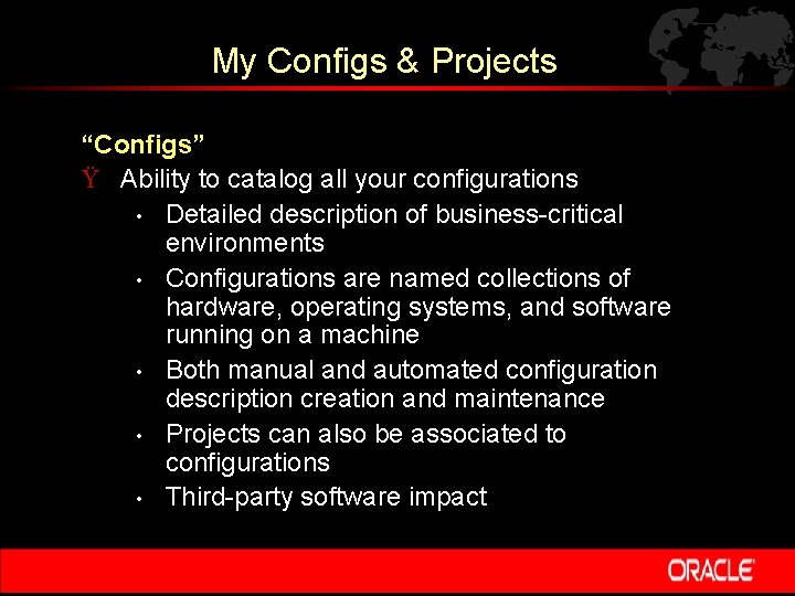 My Configs & Projects “Configs” Ÿ Ability to catalog all your configurations • Detailed