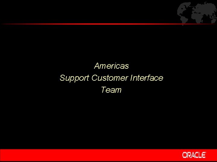 Americas Support Customer Interface Team 