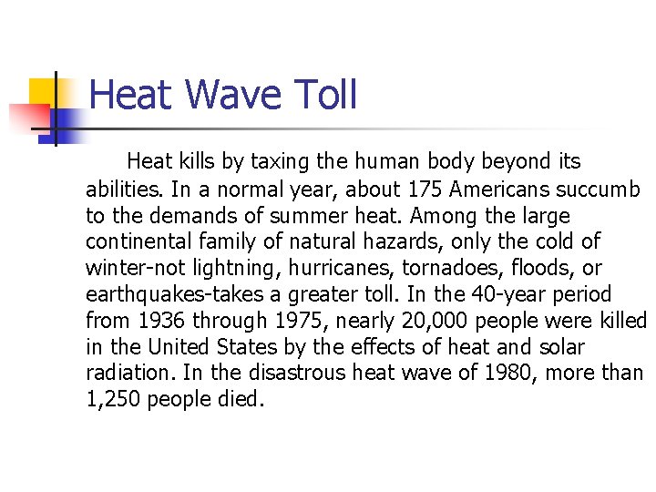 Heat Wave Toll Heat kills by taxing the human body beyond its abilities. In