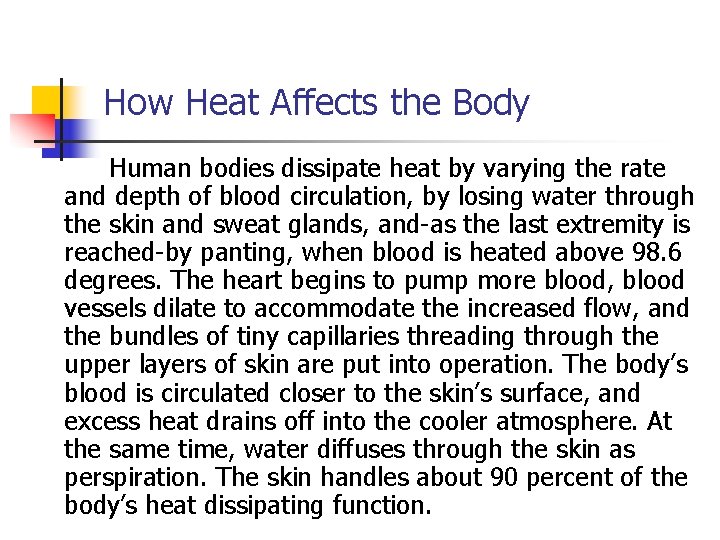 How Heat Affects the Body Human bodies dissipate heat by varying the rate and
