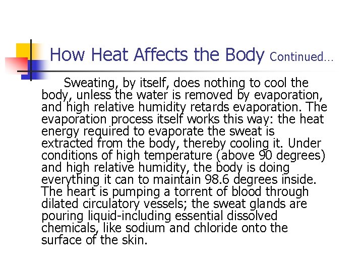 How Heat Affects the Body Continued… Sweating, by itself, does nothing to cool the