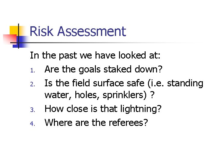 Risk Assessment In the past we have looked at: 1. Are the goals staked