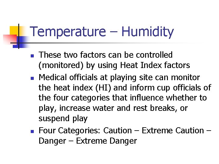 Temperature – Humidity n n n These two factors can be controlled (monitored) by