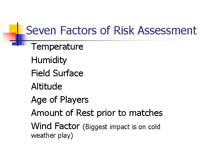 Seven Factors of Risk Assessment Temperature Humidity Field Surface Altitude Age of Players Amount