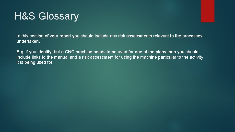 H&S Glossary In this section of your report you should include any risk assessments