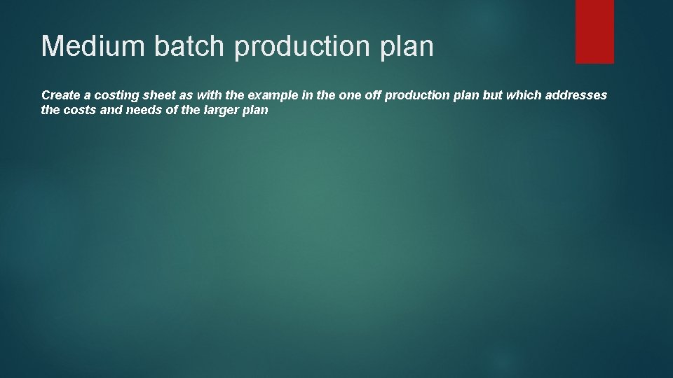 Medium batch production plan Create a costing sheet as with the example in the