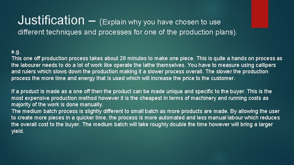 Justification – (Explain why you have chosen to use different techniques and processes for