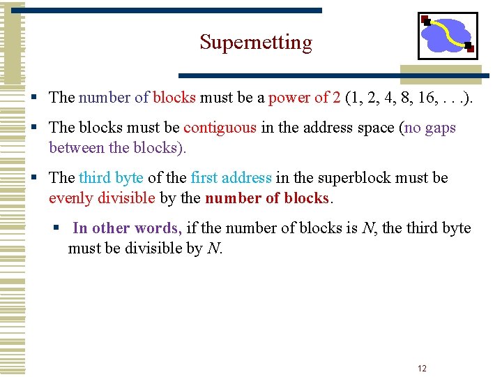 Supernetting § The number of blocks must be a power of 2 (1, 2,