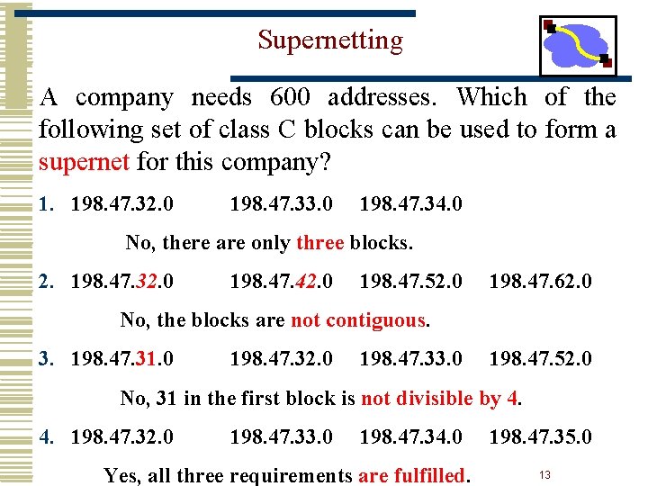 Supernetting A company needs 600 addresses. Which of the following set of class C
