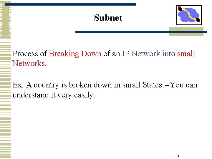 Subnet Process of Breaking Down of an IP Network into small Networks. Ex. A