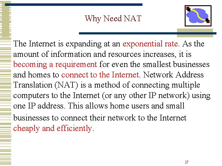 Why Need NAT The Internet is expanding at an exponential rate. As the amount