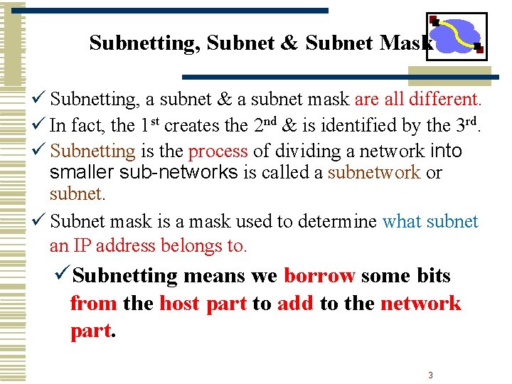 Subnetting, Subnet & Subnet Mask ü Subnetting, a subnet & a subnet mask are