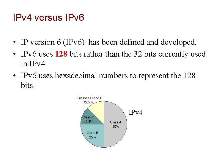 IPv 4 versus IPv 6 • IP version 6 (IPv 6) has been defined