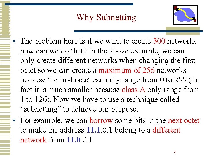 Why Subnetting • The problem here is if we want to create 300 networks