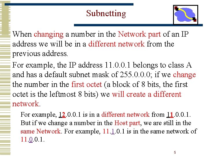 Subnetting When changing a number in the Network part of an IP address we