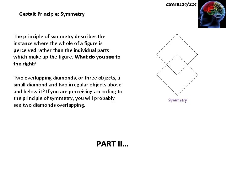 CGMB 124/224 Gestalt Principle: Symmetry The principle of symmetry describes the instance where the