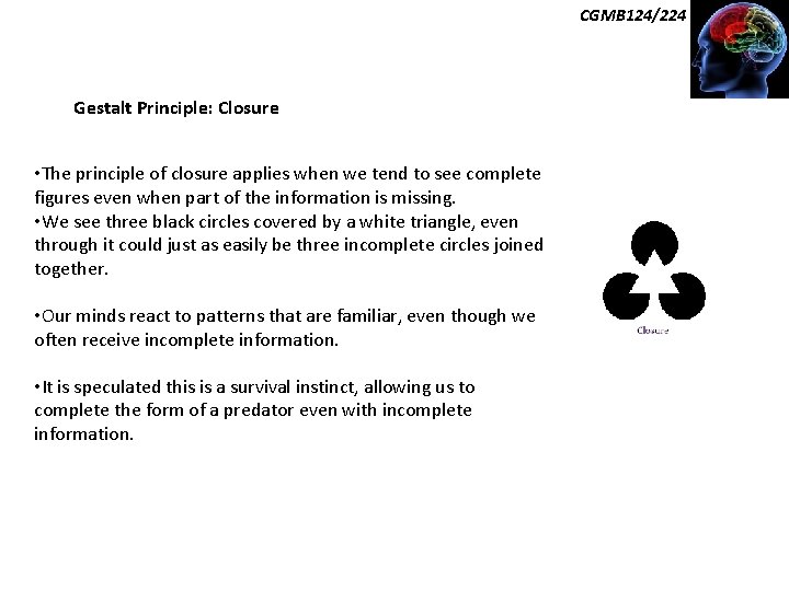 CGMB 124/224 Gestalt Principle: Closure • The principle of closure applies when we tend