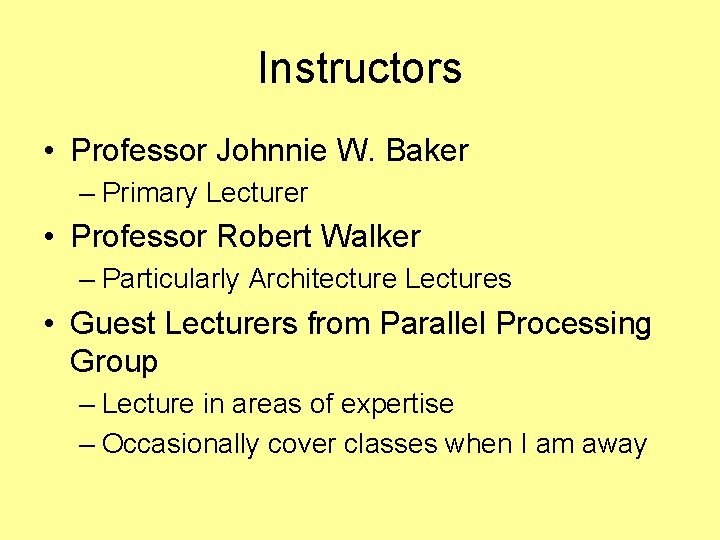 Instructors • Professor Johnnie W. Baker – Primary Lecturer • Professor Robert Walker – Instructors • Professor Johnnie W. Baker – Primary Lecturer • Professor Robert Walker –