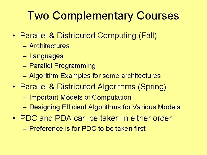 Two Complementary Courses • Parallel & Distributed Computing (Fall) – – Architectures Languages Parallel Two Complementary Courses • Parallel & Distributed Computing (Fall) – – Architectures Languages Parallel