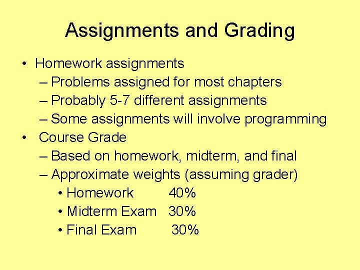 Assignments and Grading • Homework assignments – Problems assigned for most chapters – Probably Assignments and Grading • Homework assignments – Problems assigned for most chapters – Probably