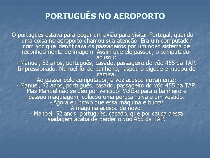 PORTUGUÊS NO AEROPORTO O português estava para pegar um avião para visitar Portugal, quando
