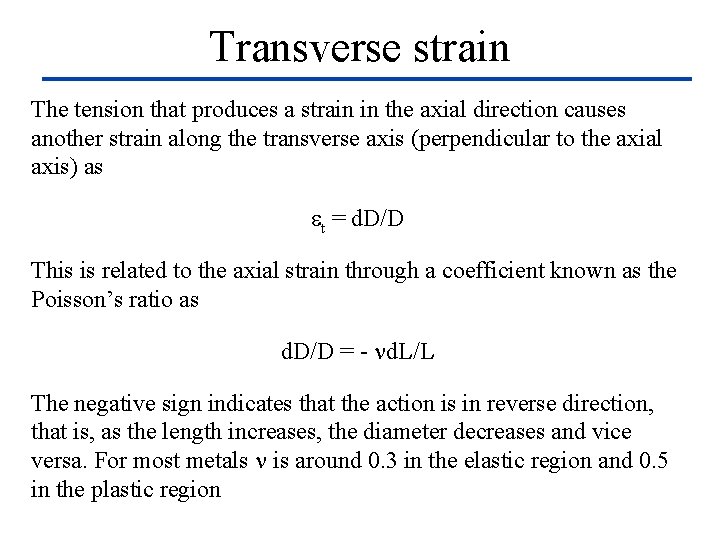 Transverse strain The tension that produces a strain in the axial direction causes another