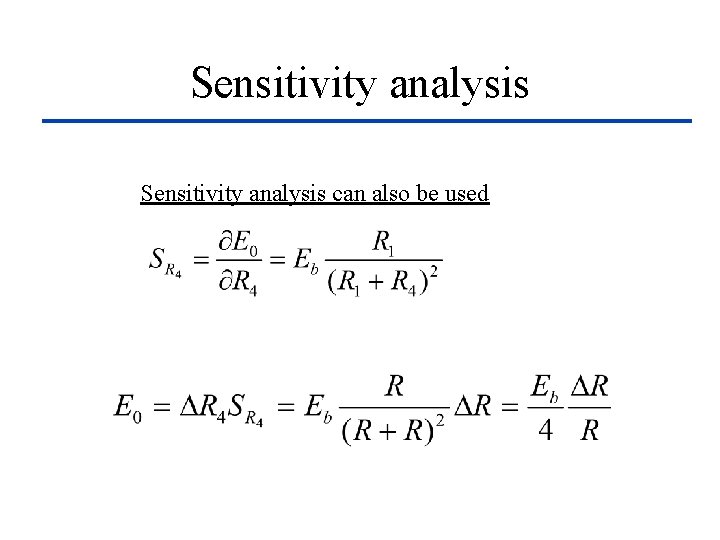 Sensitivity analysis can also be used 