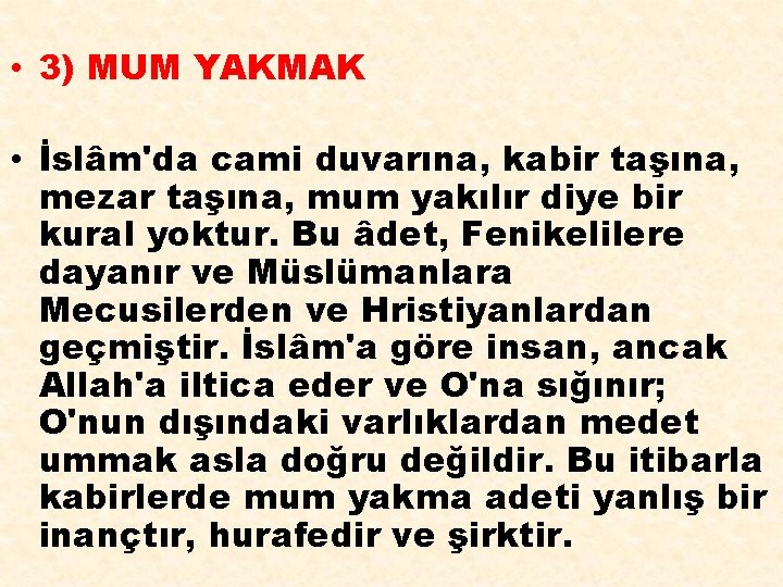  • 3) MUM YAKMAK • İslâm'da cami duvarına, kabir taşına, mezar taşına, mum