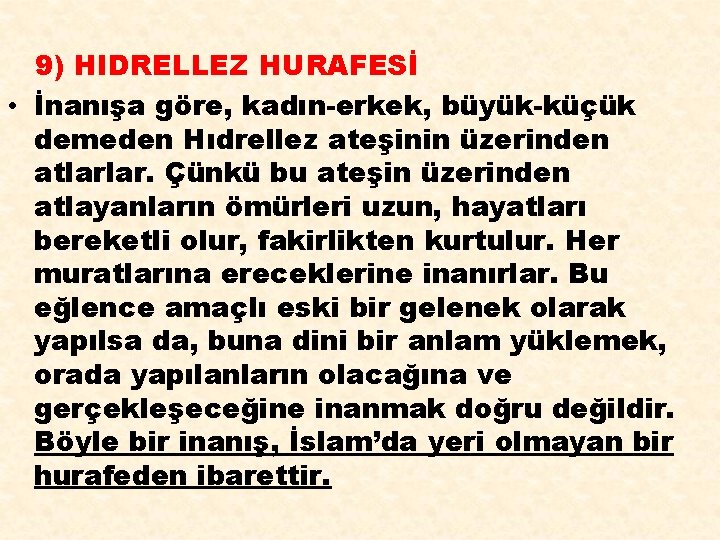 9) HIDRELLEZ HURAFESİ • İnanışa göre, kadın-erkek, büyük-küçük demeden Hıdrellez ateşinin üzerinden atlarlar. Çünkü