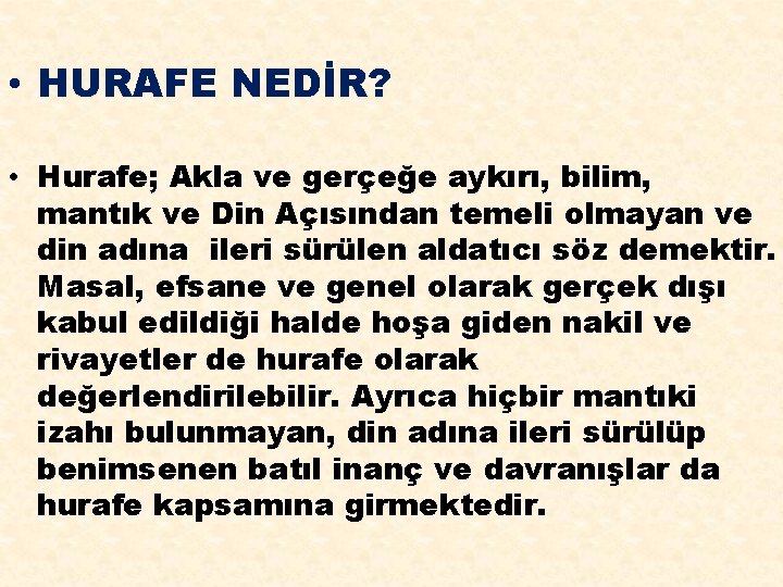  • HURAFE NEDİR? • Hurafe; Akla ve gerçeğe aykırı, bilim, mantık ve Din