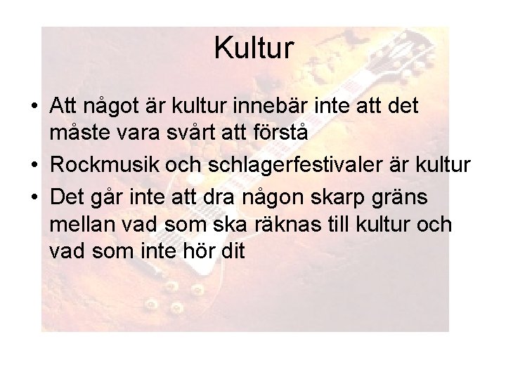 Kultur • Att något är kultur innebär inte att det måste vara svårt att