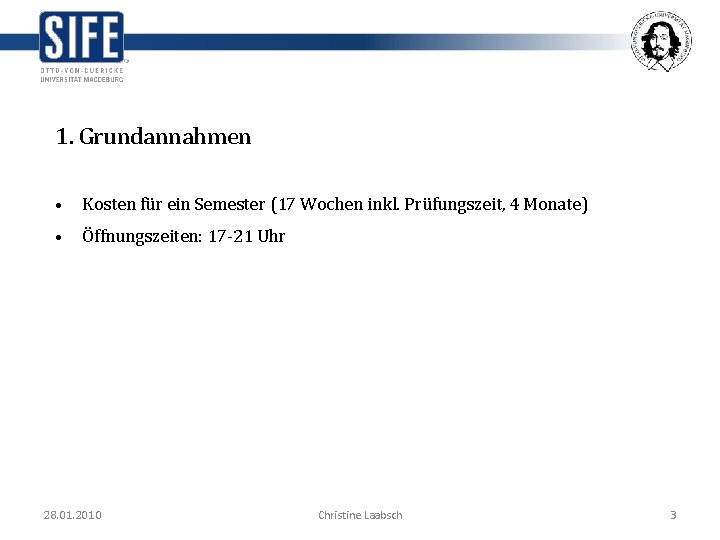 1. Grundannahmen • Kosten für ein Semester (17 Wochen inkl. Prüfungszeit, 4 Monate) •