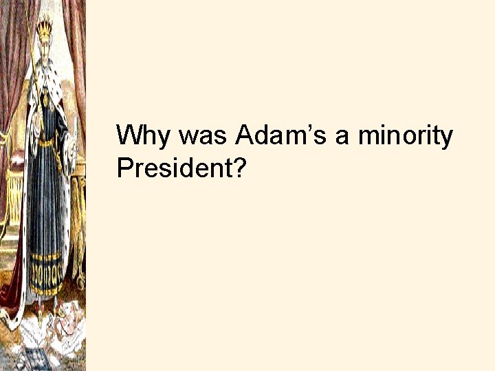 Why was Adam’s a minority President? 