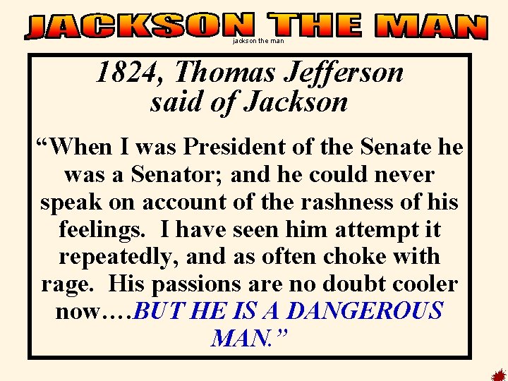 jackson the man 1824, Thomas Jefferson said of Jackson “When I was President of